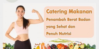 Catering Makanan Penambah Berat Badan yang Sehat dan Penuh Nutrisi